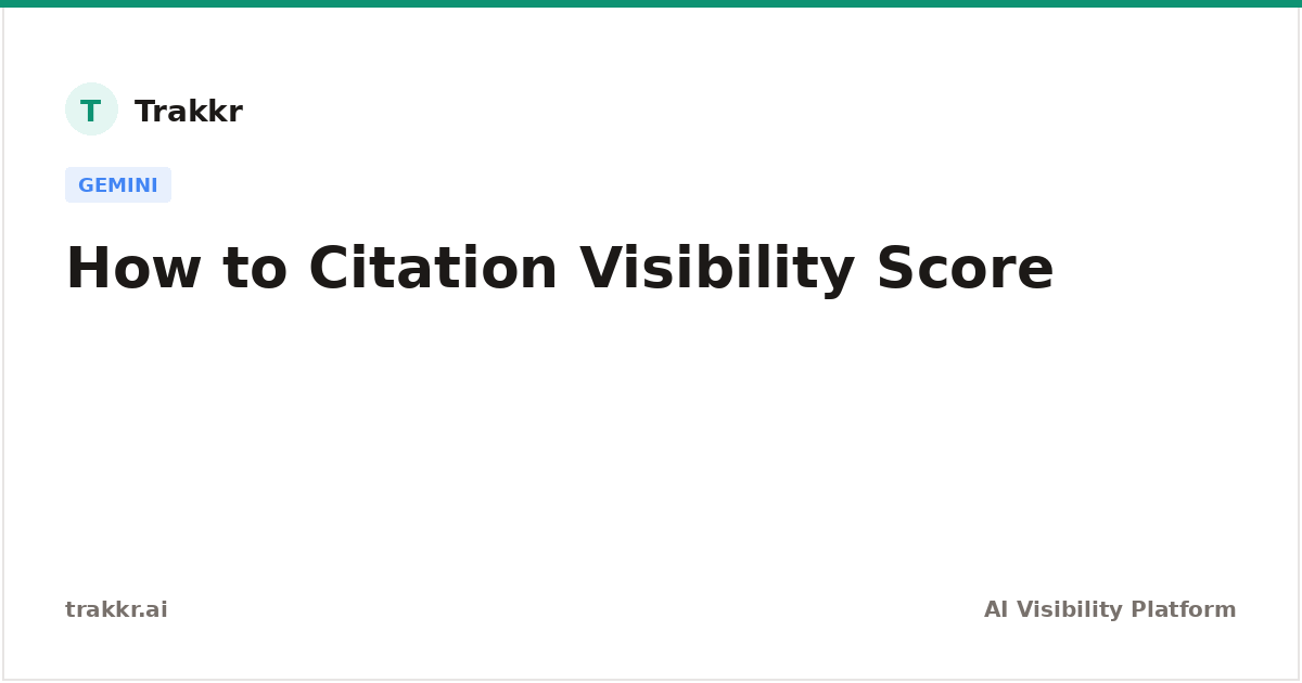Understanding Your Citation Visibility Score in Gemini | Trakkr