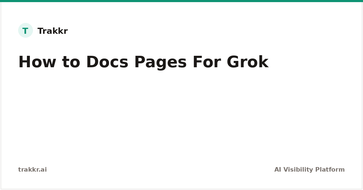 Documentation Pages for Grok: Get Your Docs Cited by Grok AI (2026 ...