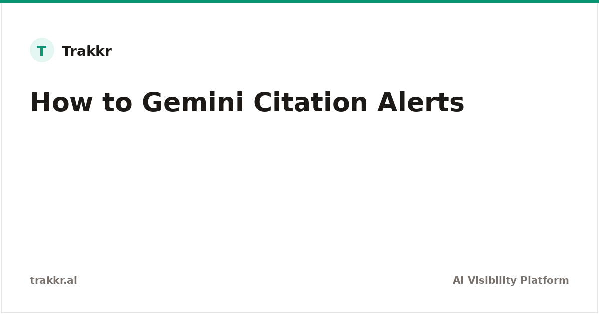 How to Set Up Gemini Citation Alerts | Trakkr